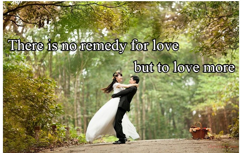  حكم و خواطر - There Is No Remedy For Love But To Love More