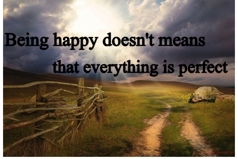  حكم و خواطر - Being Happy Doesn't Means That Everything Is Perfect
