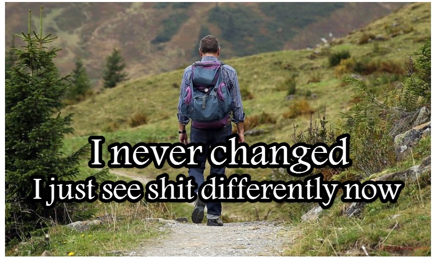  حكم و خواطر - I Never Changed I Just See Shit Differently Now